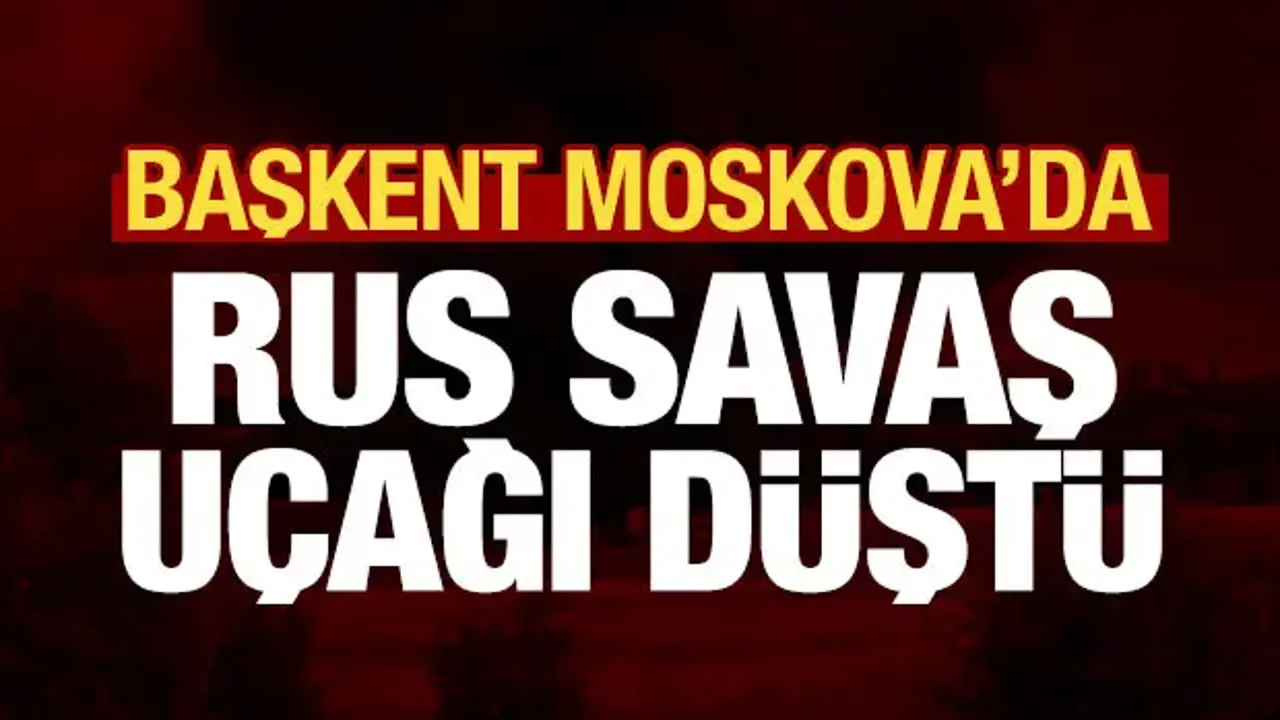 Moskova'da Rus savaş uçağı düştü