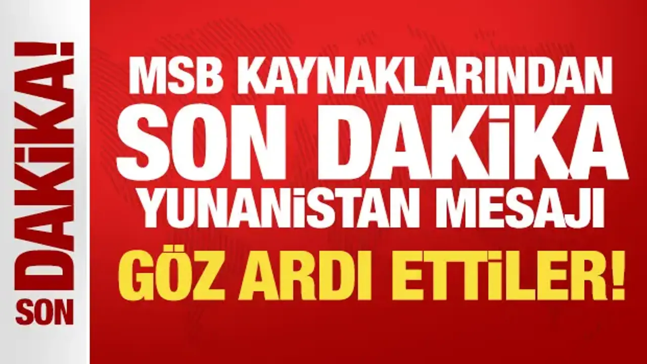 MSB kaynaklarından son dakika Yunanistan mesajı: Yükümlülüklerini göz ardı etti
