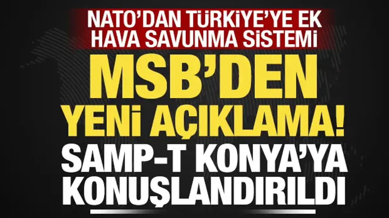 MSB'den Konya'da konuşlandırılan hava savunma sistemine ilişkin açıklama!