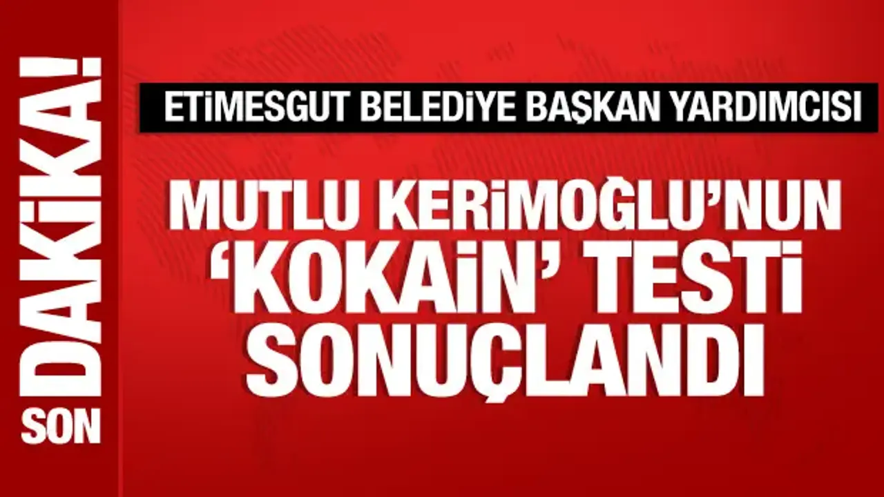 Mutlu Kerimoğlu'nun kokain testi pozitif çıktı