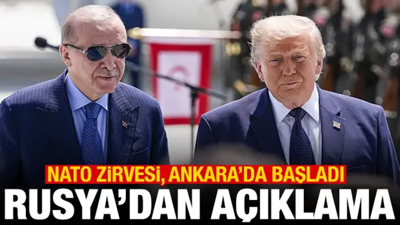 NATO Zirvesi, Ankara'da başladı! Rusya'dan açıklama