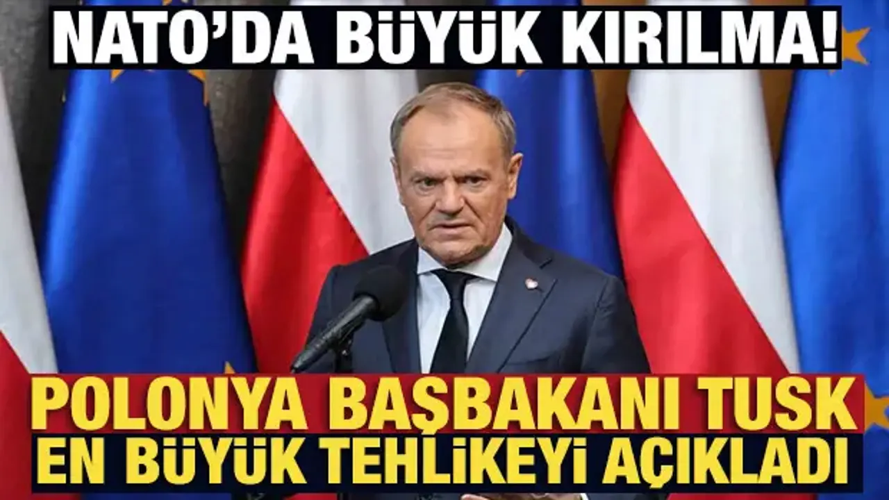 NATO'da büyük kırılma! Polonya Başbakanı Tusk, en büyük tehlikeyi açıkladı
