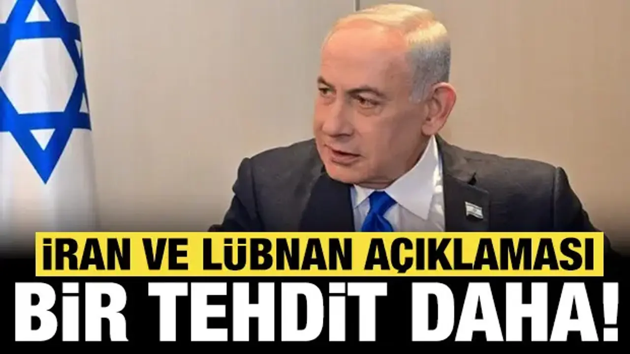 Netanyahu'dan son dakika İran açıklaması: Bir tehdit daha!
