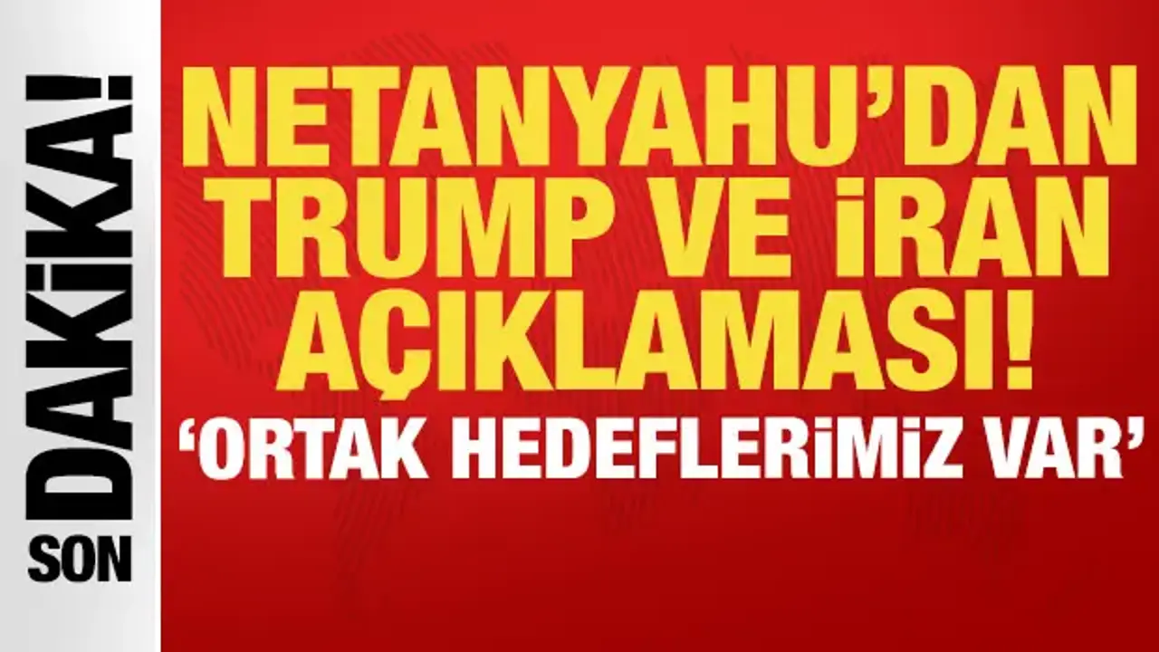 Netanyahu'dan son dakika Trump ve İran açıklaması!