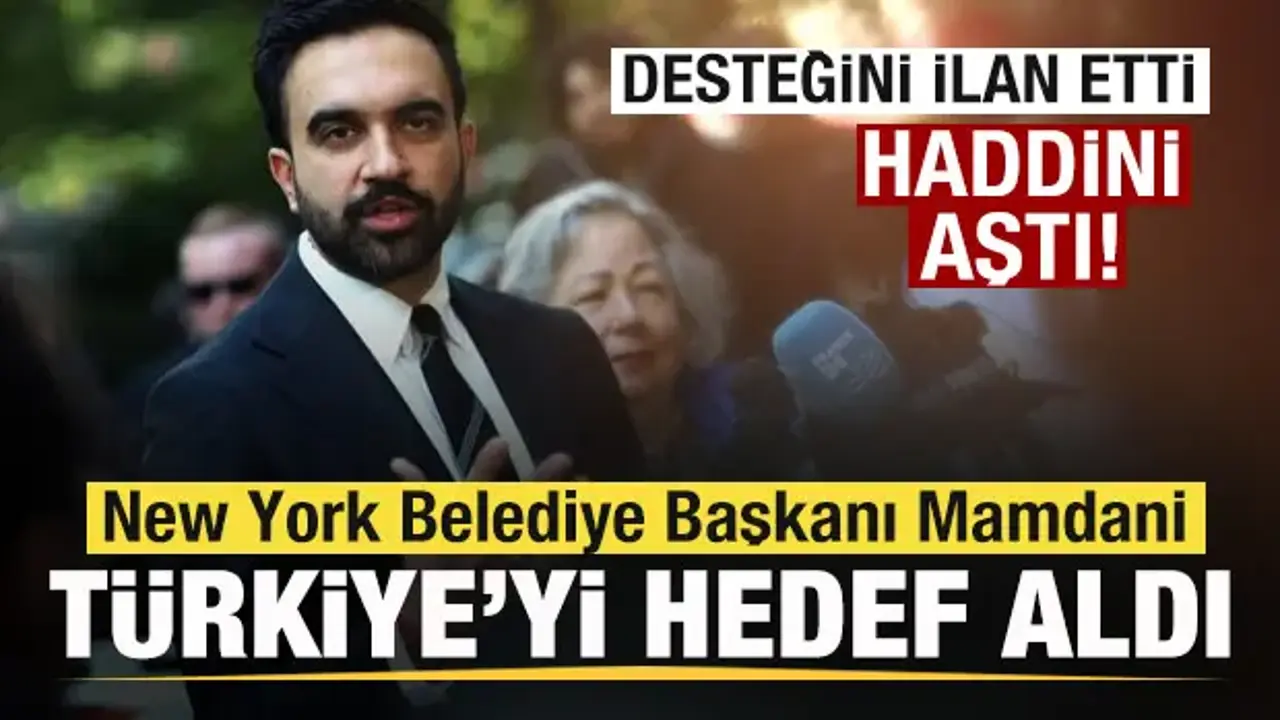 New York Belediye Başkanı Mamdani Türkiye'yi ehdef aldı! Çirkin çıkış! Haddini aştı