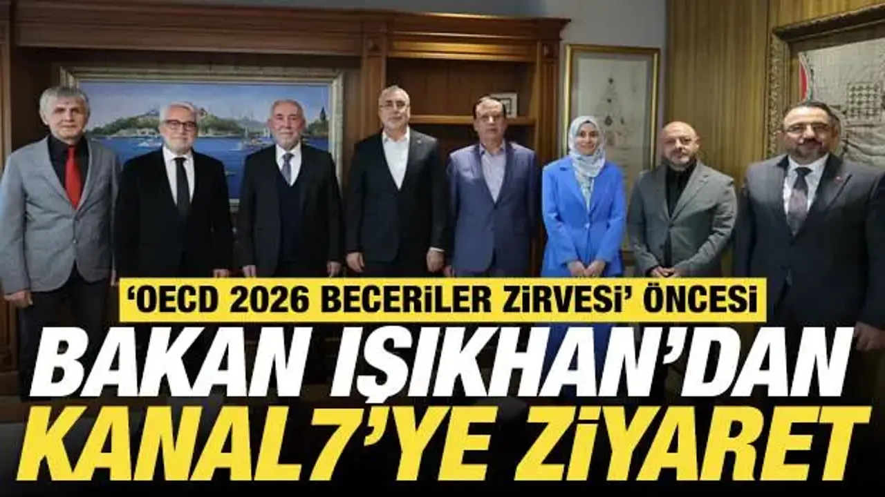 ‘OECD 2026 Beceriler Zirvesi’ öncesi Bakan Işıkhan’dan Kanal7’ye ziyaret