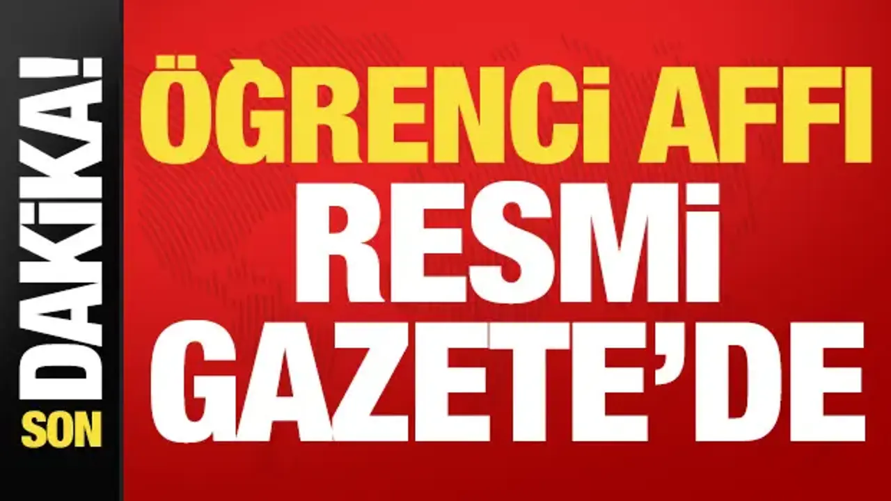 Öğrenci affı ve yükseköğretime ilişkin düzenlemeler Resmi Gazete'de