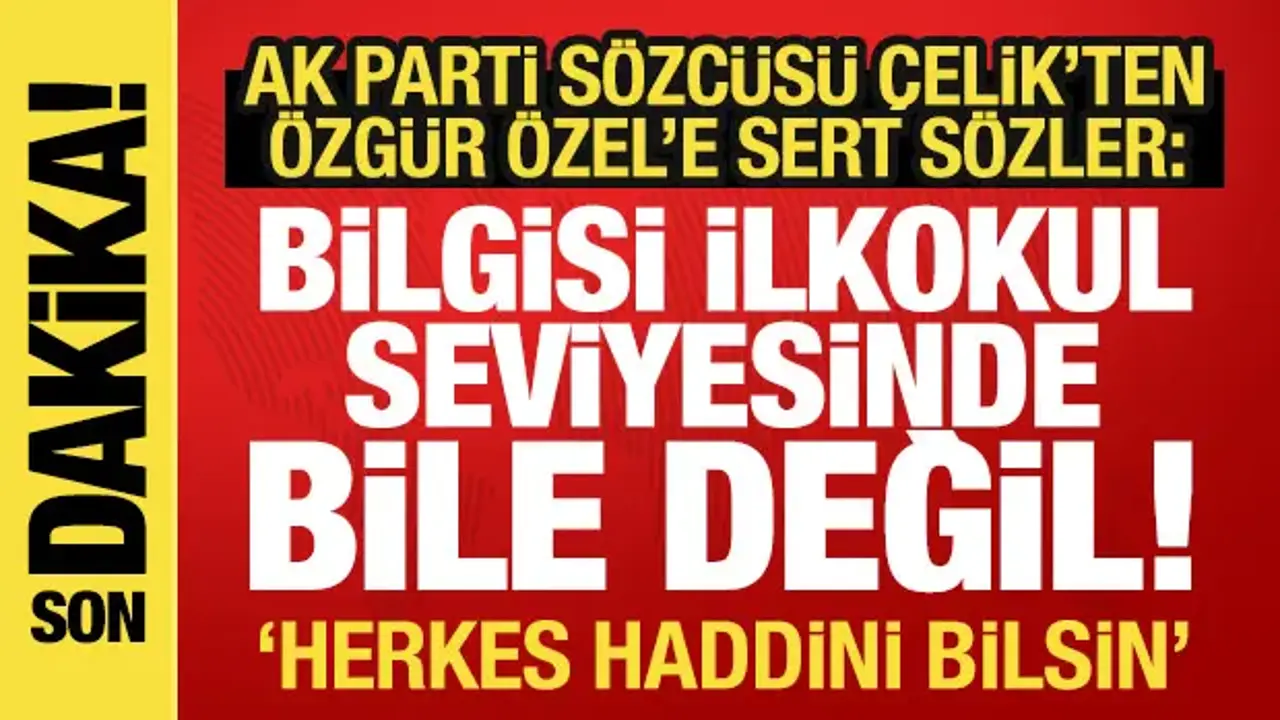 Ömer Çelik'ten Özgür Özel'in sözlerine sert tepki: Yalan siyaseti yapıyor