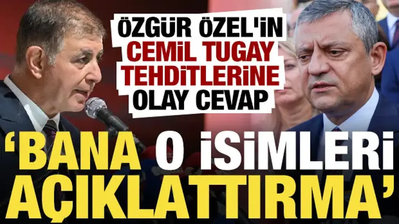 Özel'in Cemil Tugay tehditlerine olay cevap: O isimleri açıklattırma...