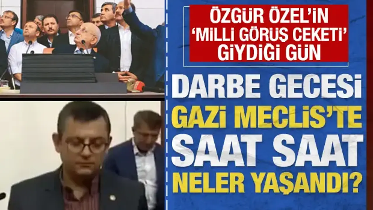 Özgür Özel'in 'Milli Görüş ceketi' giydiği gün: Darbe gecesi Gazi Meclis'te neler yaşandı?