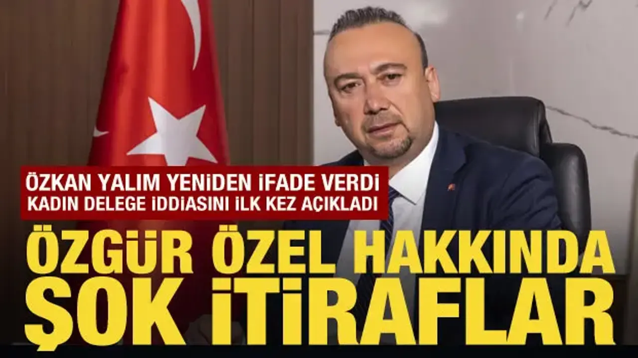 Özkan Yalım ek ifade verdi:  Özgür Özel'e istihdam karşılığı destek iddiası