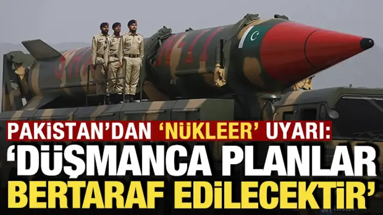 Pakistan'dan 'nükleer' uyarı: 'Düşmanca planlar bertaraf edilecektir'
