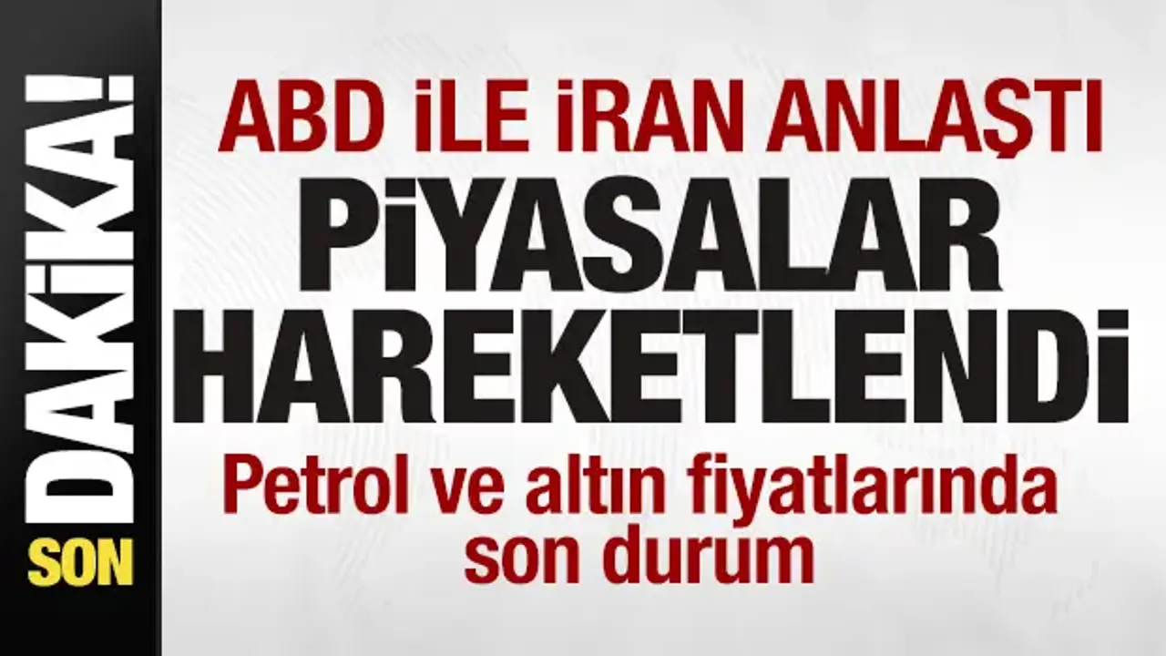 Piyasalarda hareketlilik! ABD ile İran anlaştı! Petrol ve altın fiyatlarında son durum