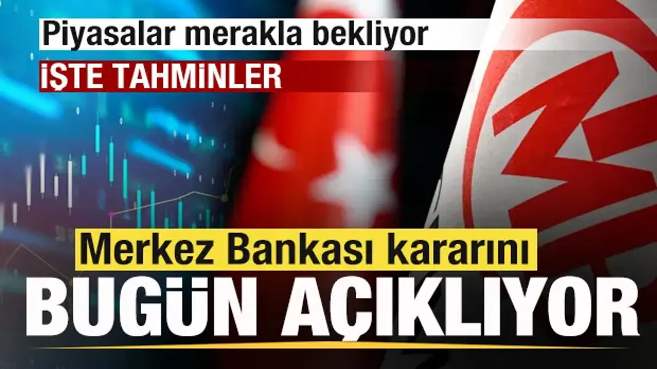 Piyasaların gözü bugün açıklanacak faiz kararında! Beklentiler neler?