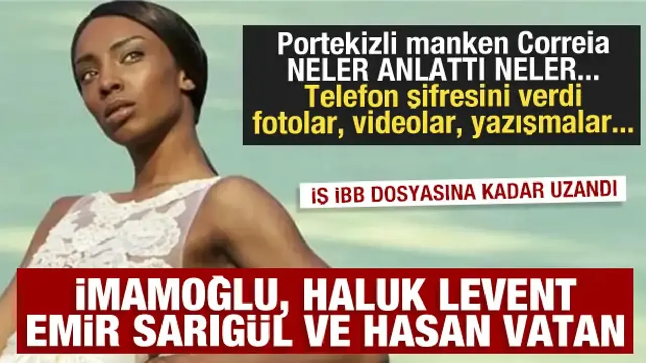 Portekizli manken Correia'dan fuhuş itirafı: İmamoğlu, Haluk Levent, Sarıgül ve Vatan Bilgisayar...