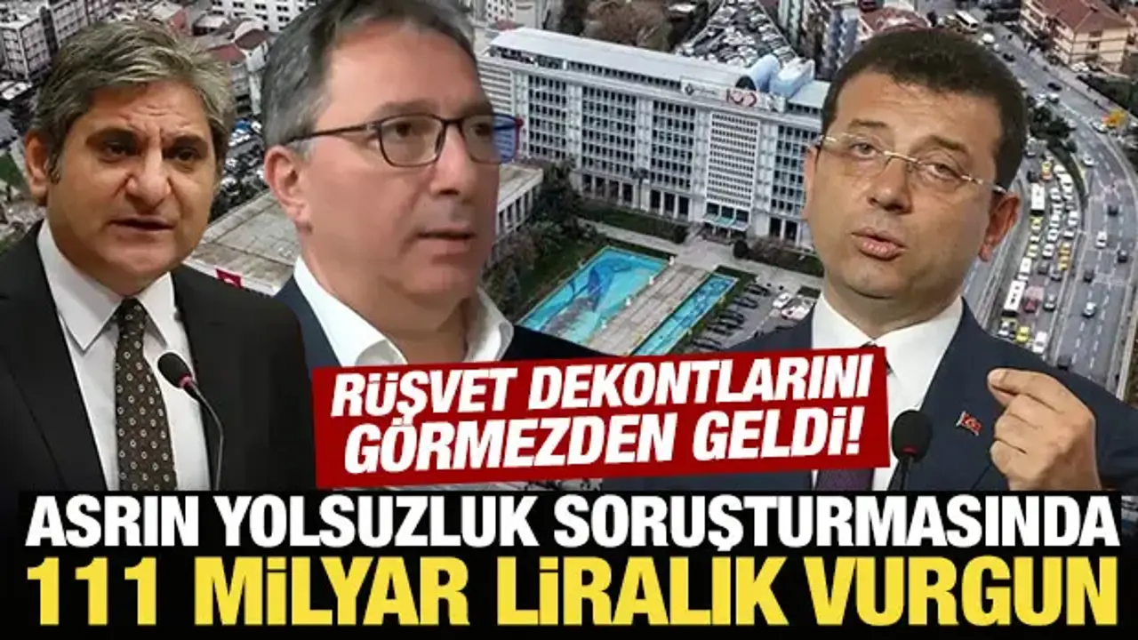 Rüşvet dekontlarını görmezden geldi! Yolsuzluk soruşturmasında 111 milyar liralık vurgun