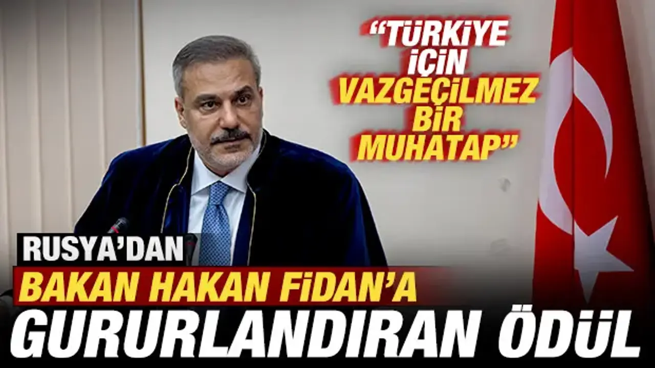 Rusya'dan Hakan Fidan'da gururlandıran ödül: Türkiye için vazgeçilmez bir muhatap