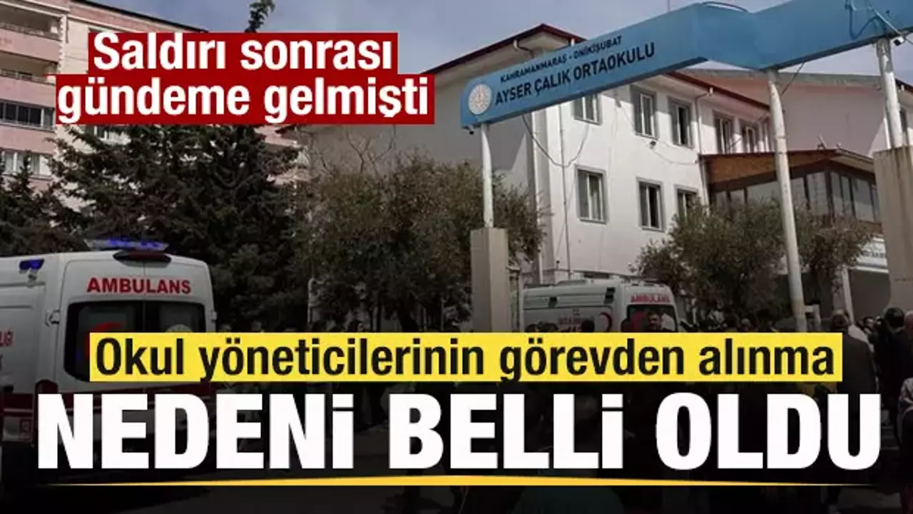 Saldırı sonrası gündeme gelmişti! Okul yöneticilerinin görevden alınma nedeni belli oldu
