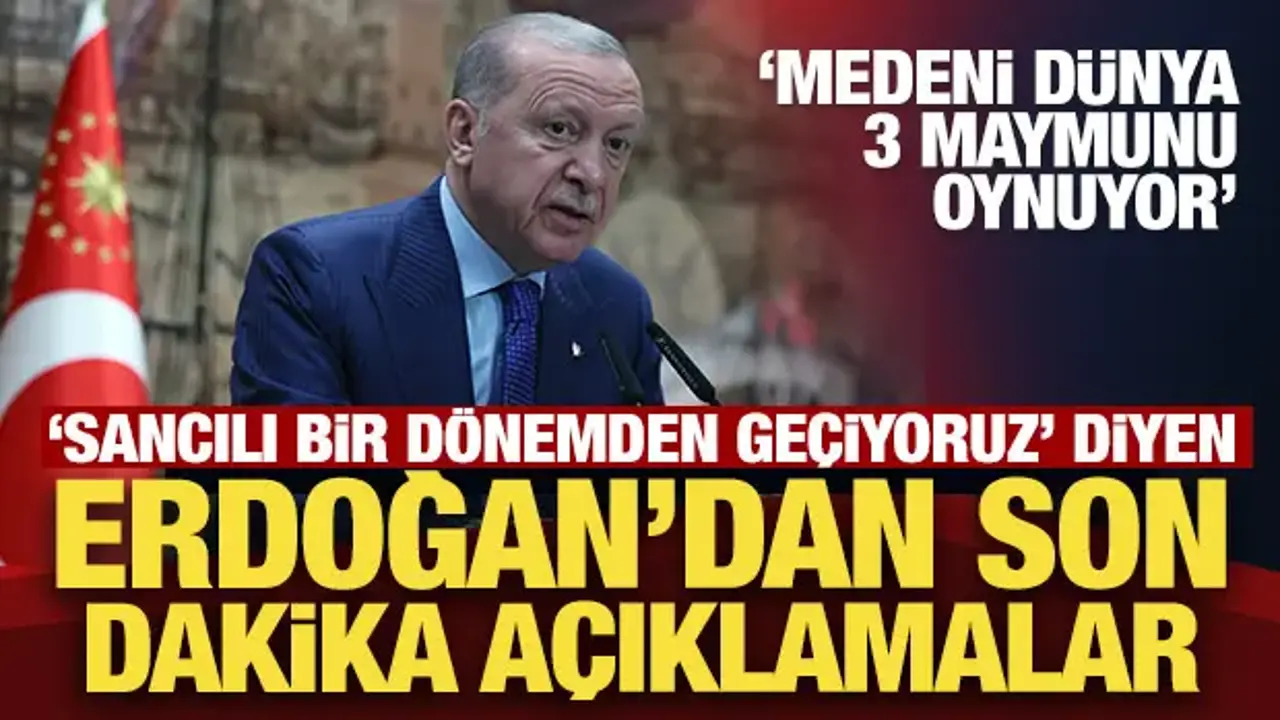 'Sancılı bir dönemden geçiyoruz' diyen Erdoğan'dan son dakika açıklamalar