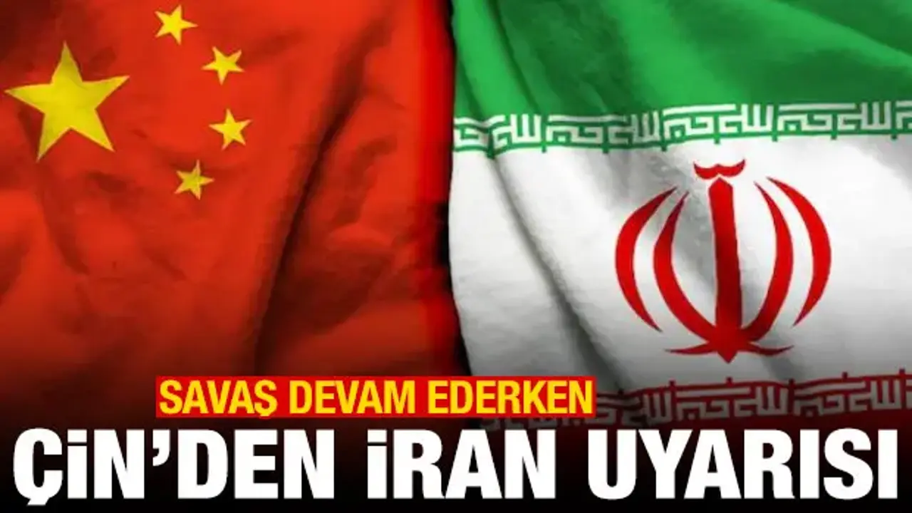 Savaş devam ederken Çin'den İran uyarısı