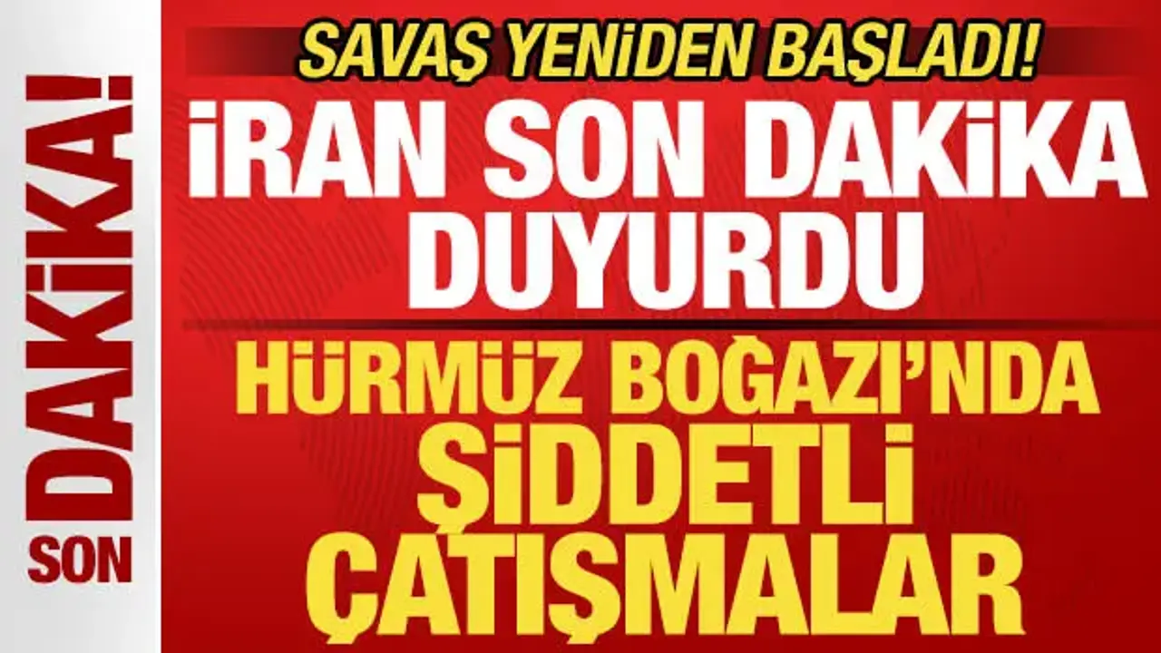 Savaş yeniden başladı! İran'dan son dakika açıklaması! Hürmüz'de şiddetli çatışmalar