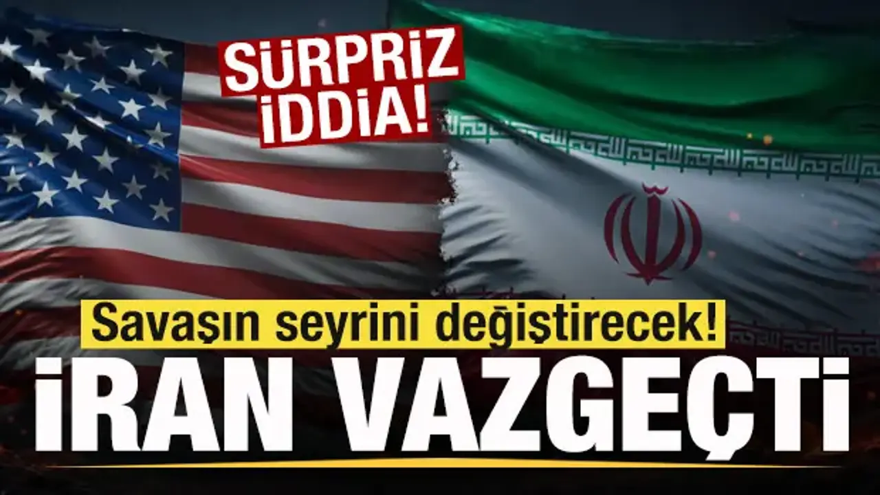 Savaşın seyrini değiştirecek gelişme! 'İran vazgeçti' iddiası