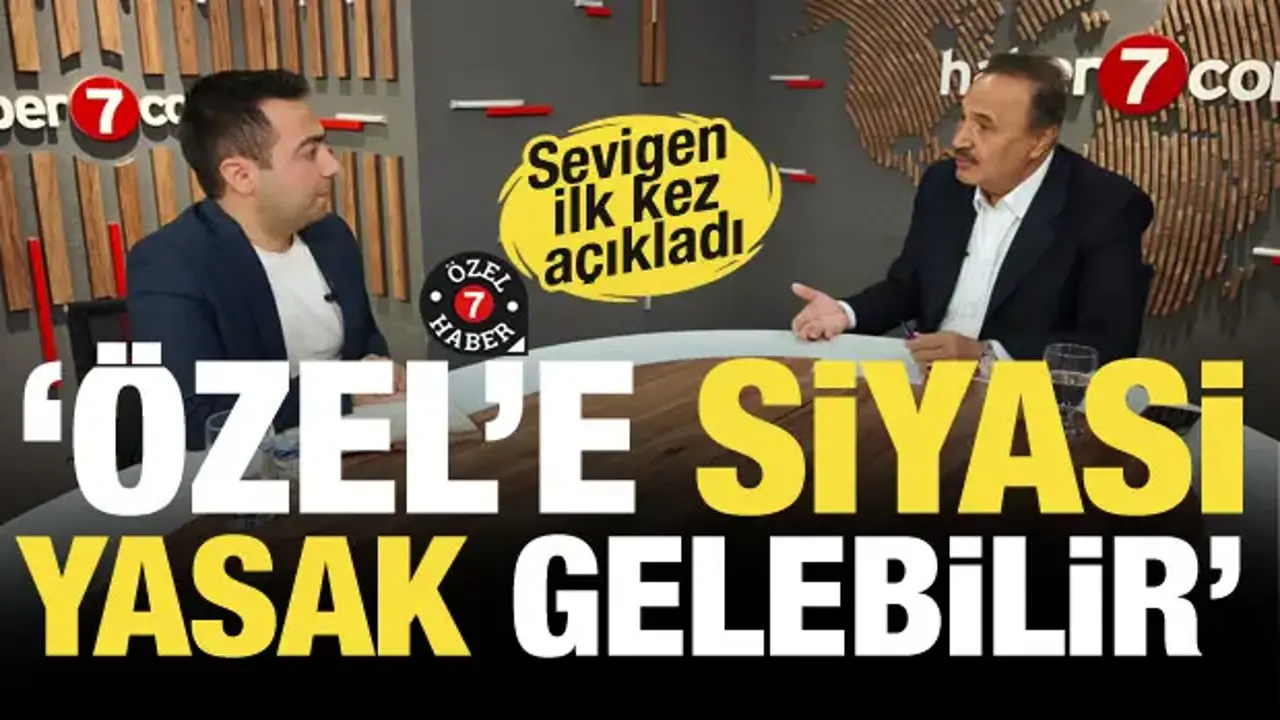 Sevigen'den çok konuşulacak iddia: Özgür Özel siyasi yasak alabilir