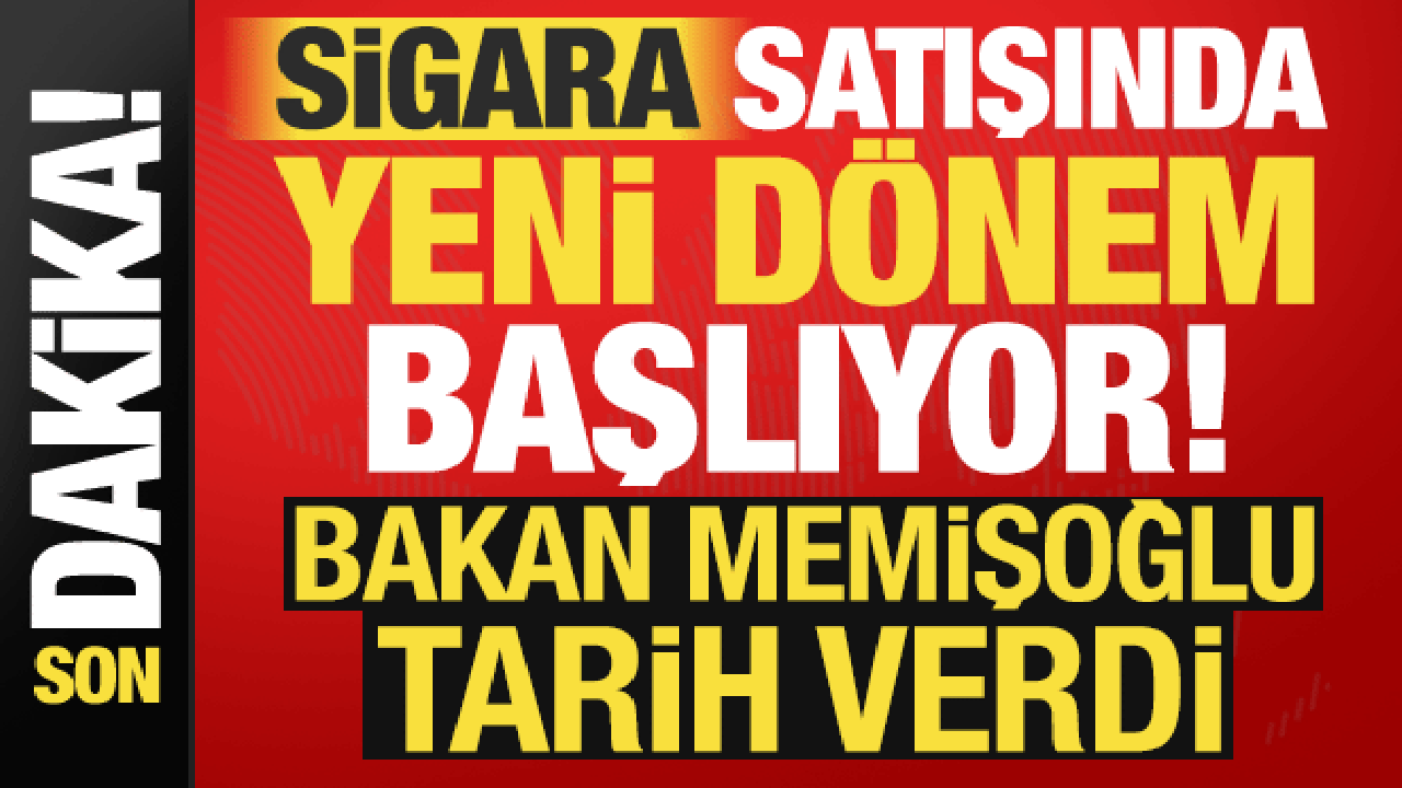 Sigara satışlarında yeni dönem! Sağlık Bakanı Memişoğlu duyurdu: Birkaç hafta içinde...