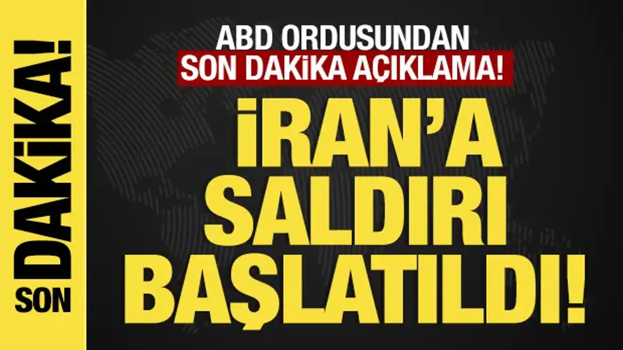 Son dakika... ABD ordusu: İran'a karşı saldırı başlatıldı