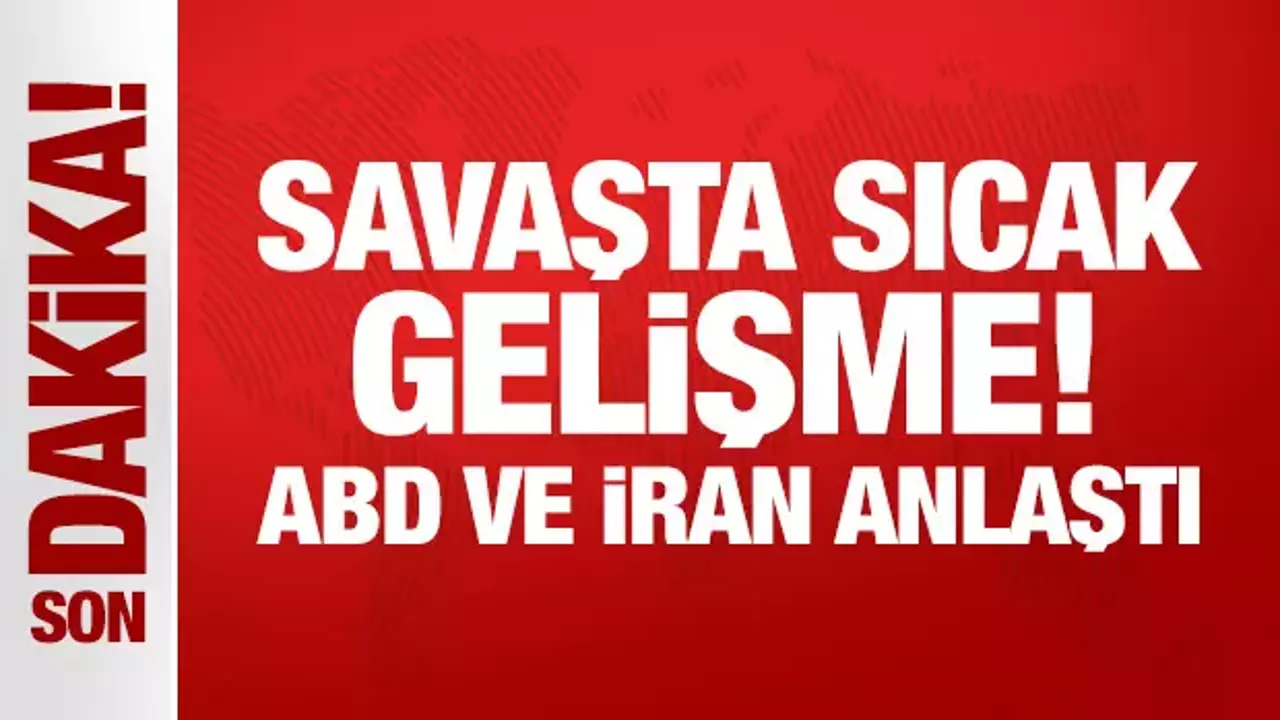Son Dakika: ABD ve İran ateşkesin uzatılması için prensipte anlaştı!