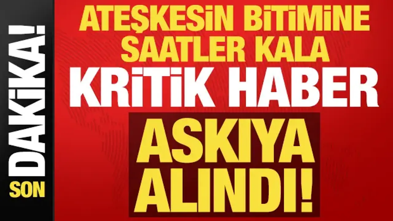 Son dakika: Ateşkesin bitimine saatler kala kritik haber geldi! Askıya alındı...