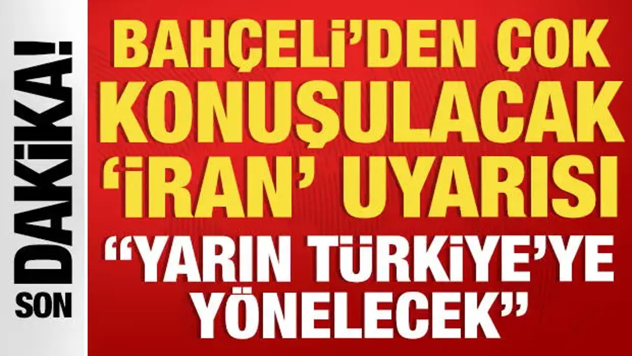 SON DAKİKA: Bahçeli'den İran ve Türkiye uyarısı: 'Yarın Türkiye'ye yönelecektir'