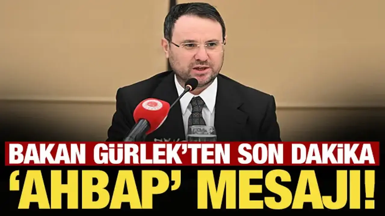 Son Dakika: Bakan Gürlek'ten son dakika Ahbap mesajı!