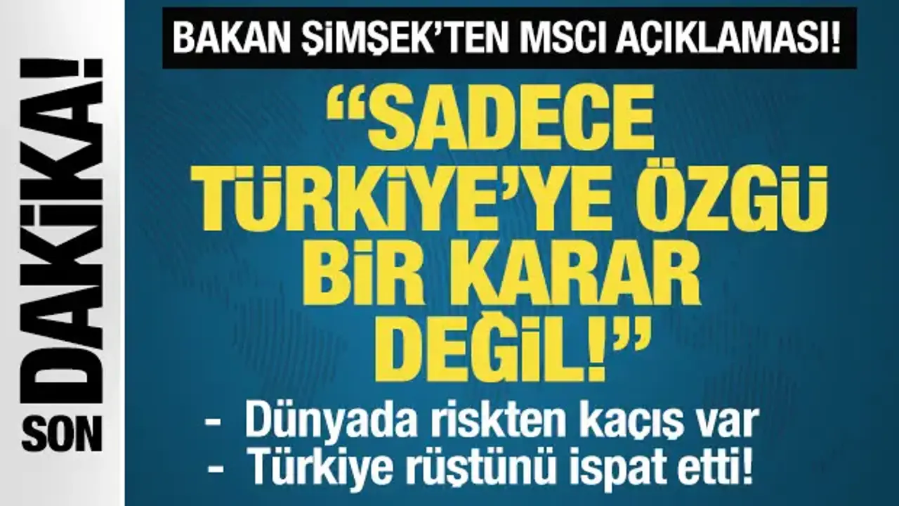 Son Dakika: Bakan Şimşek'ten MSCI açıklaması: 'Sadece Türkiye'ye özgü bir karar değil!'
