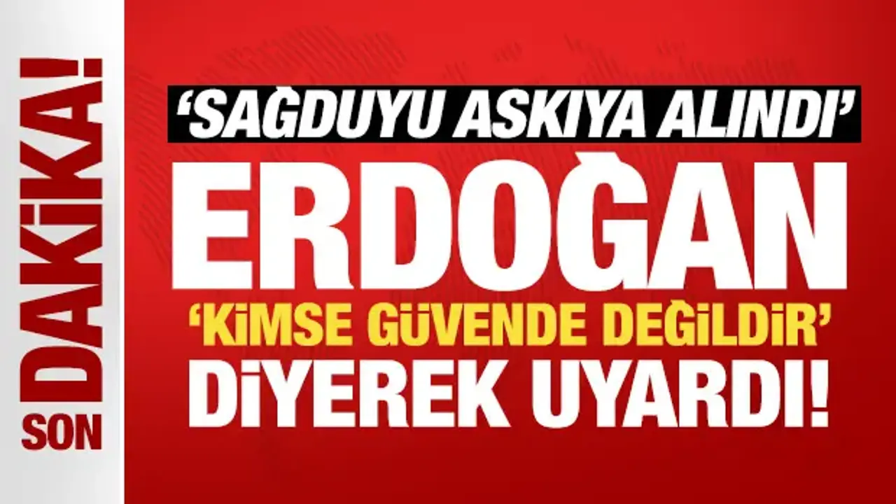 Son Dakika: Başkan Erdoğan, 'kimse güvende değildir' diyerek uyardı!
