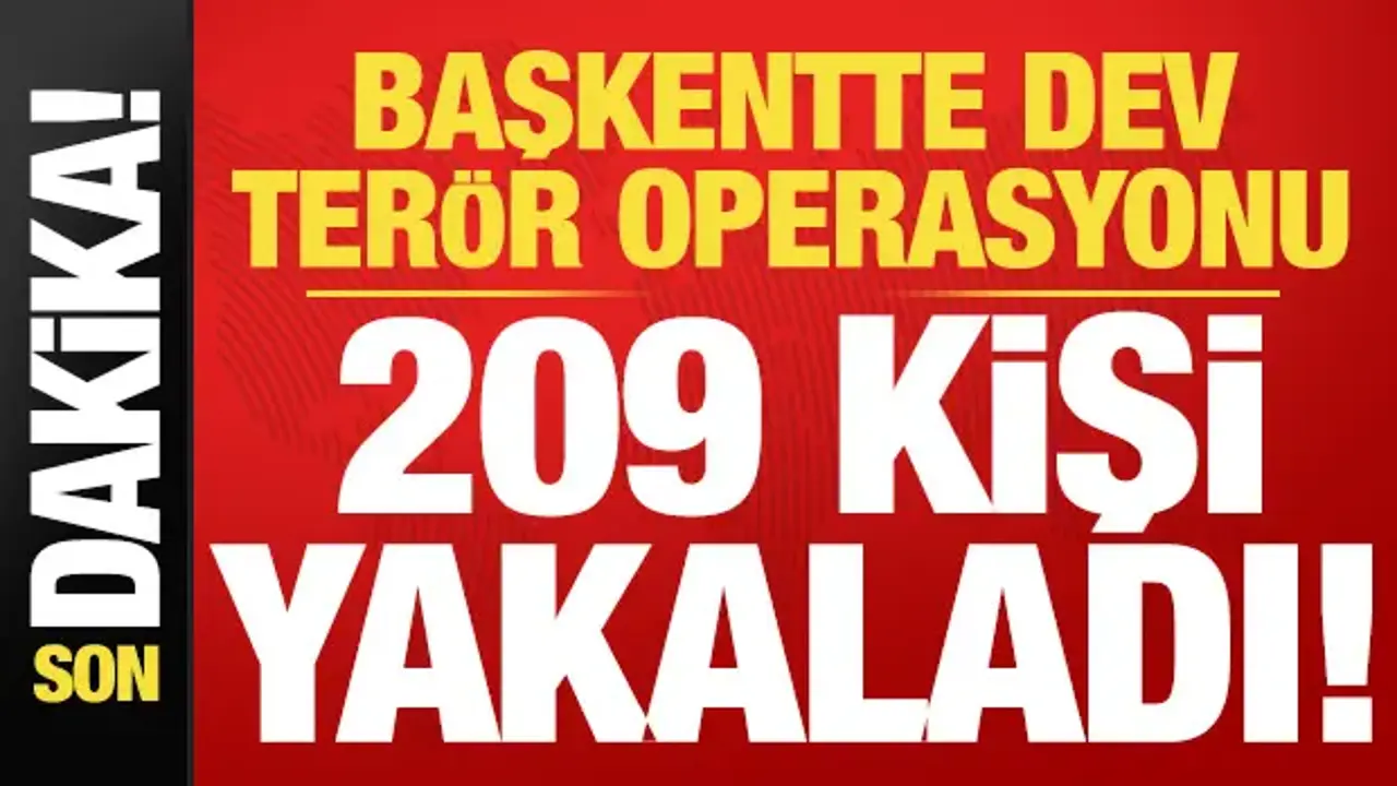 Son dakika: Başkentte jandarma ve polisten dev terör operasyonu! 209 kişi gözaltında...