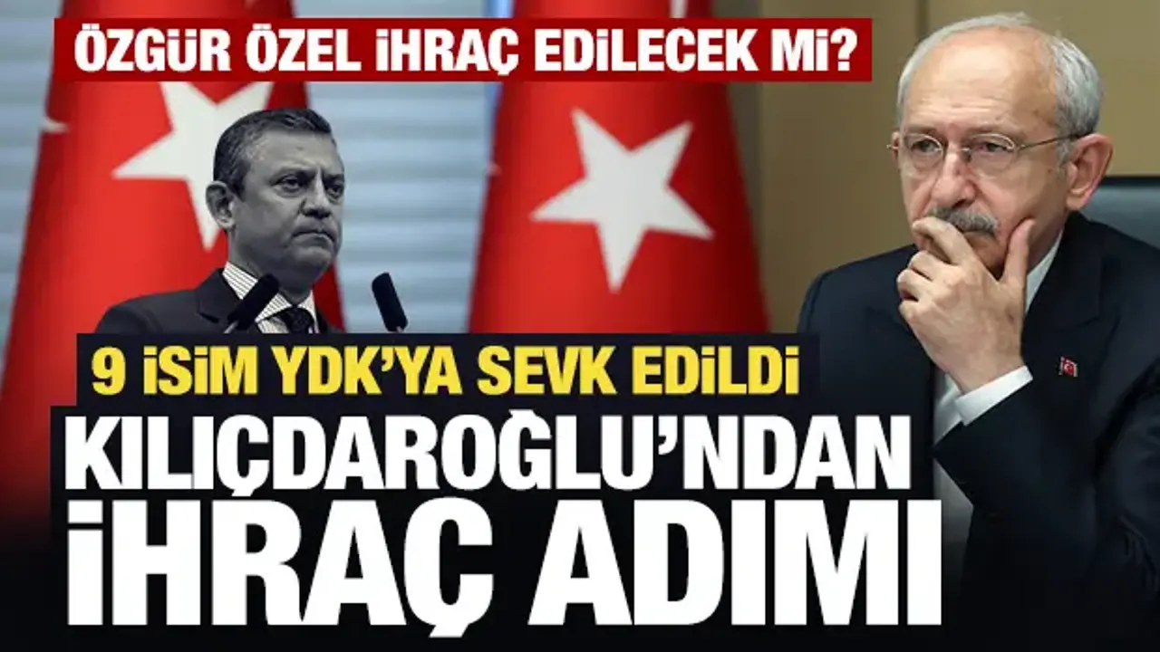Son Dakika: CHP'de 9 vekil kesin ihraç istemiyle disipline sevk edildi!