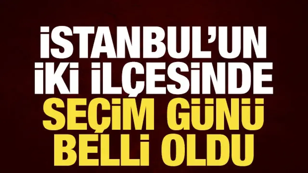 Son dakika haberi: Eyüpsultan ve Ataşehir'de Belediye Başkan Vekili seçimi günü belli oldu
