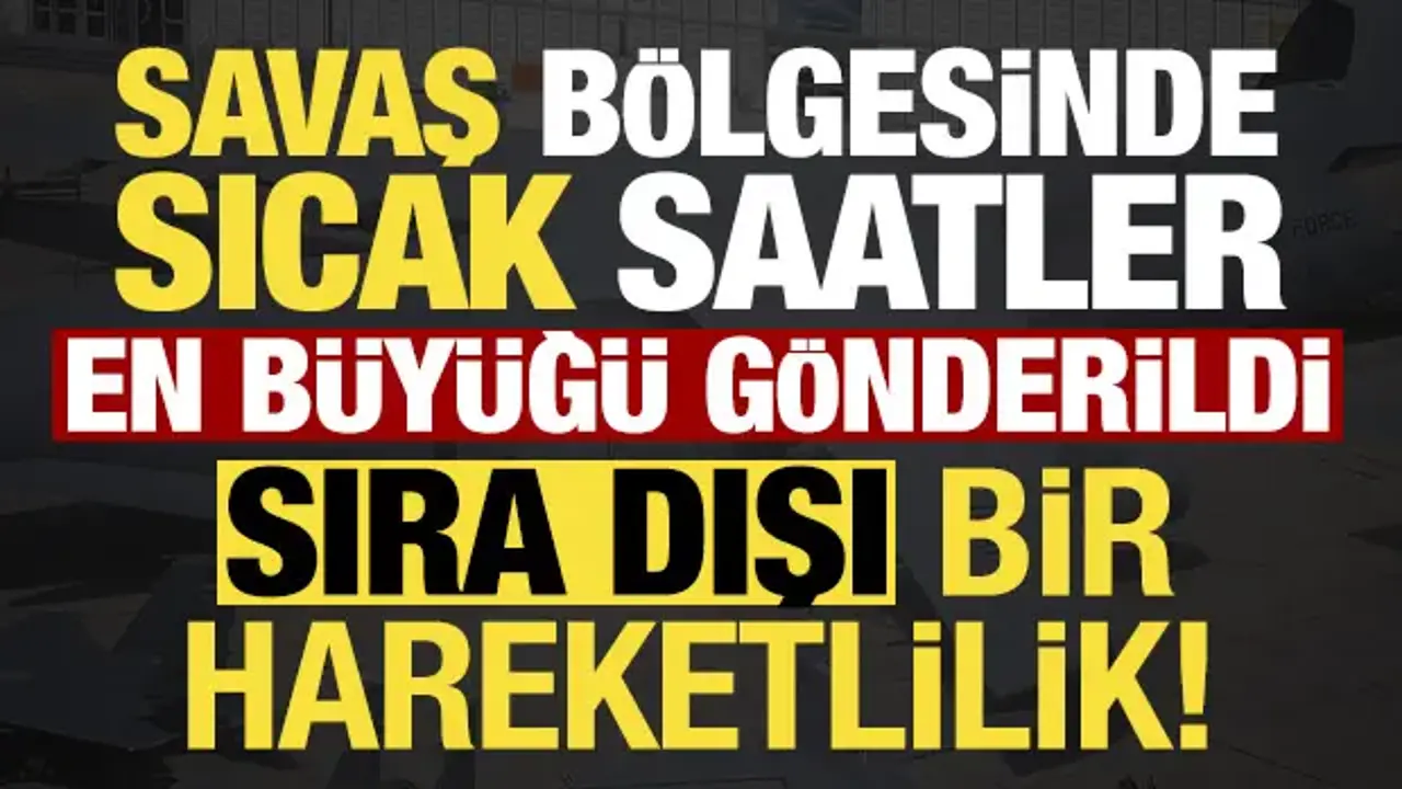 Son dakika haberi: Savaş bölgesinde sıcak saatler! Sıra dışı hareketlilik...
