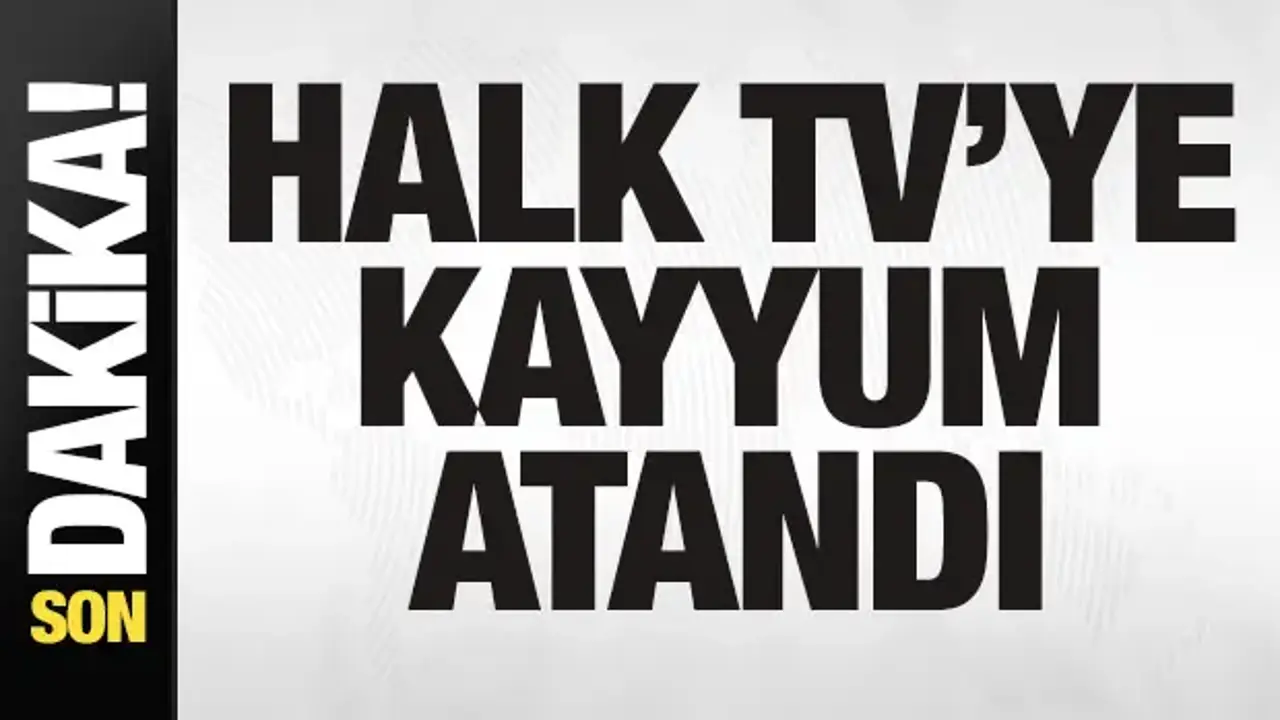 Son dakika: Halk TV'ye kayyum atandı