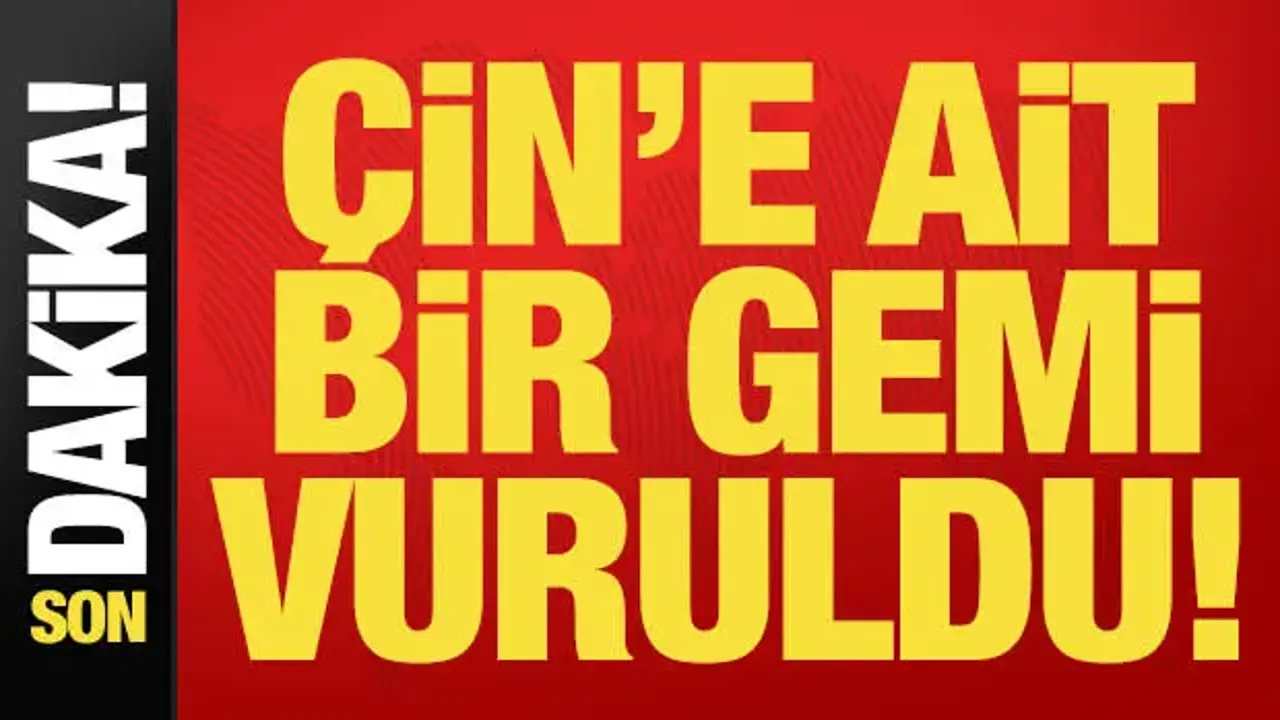 Son dakika: Hürmüz Boğazı'nda Çin'e ait gemi vuruldu! İran'dan jet hızında açıklama