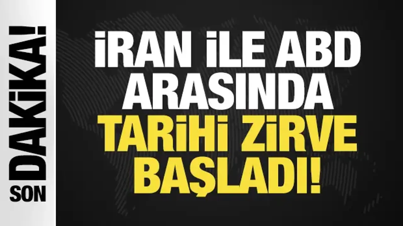 Son Dakika: İran ile ABD arasında tarihi zirve başladı!
