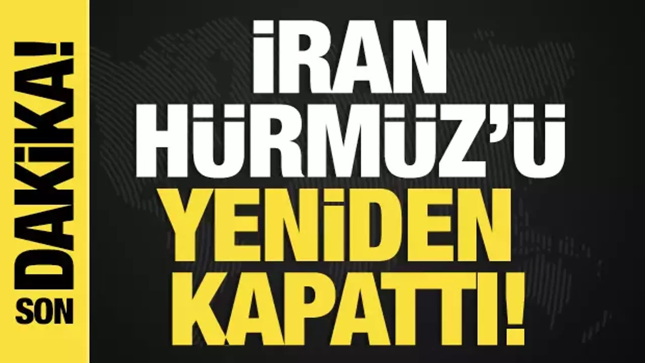 Son dakika... İran ordusu: Hürmüz Boğazı'nı yeniden kapattık