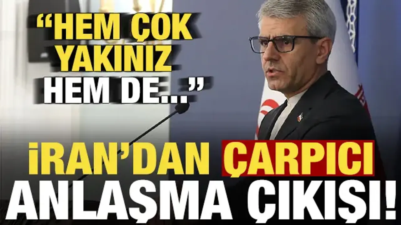 Son dakika: İran'dan ilginç anlaşma açıklaması: Hem çok yakınız...
