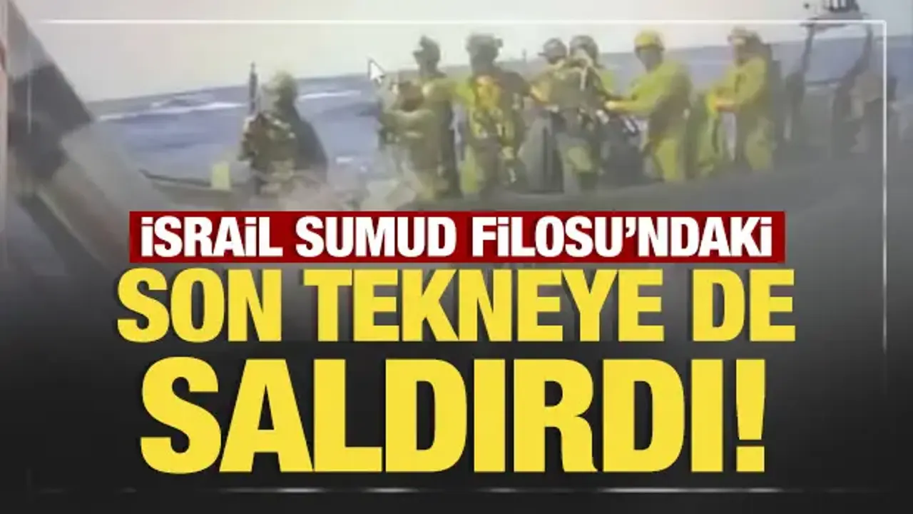 Son Dakika: İsrail Sumud Filosu'ndaki son tekneye de saldırdı!