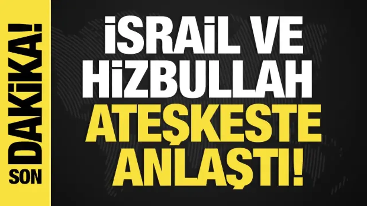 Son dakika... İsrail ve Hizbullah ateşkeste anlaştı