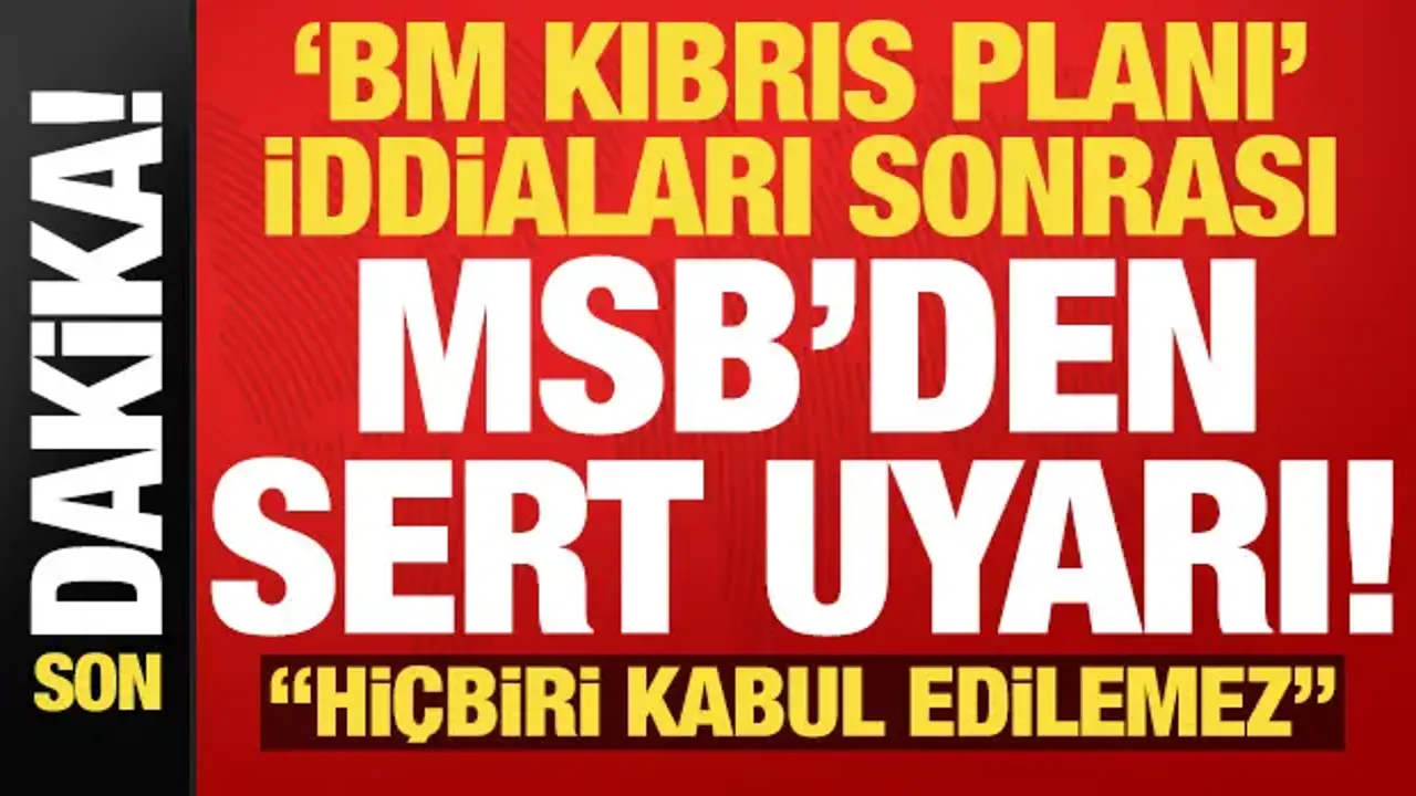 Son dakika: 'Kıbrıs planı' iddiaları sonrası MSB'den sert uyarı: Hiçbiri kabul edilemez...