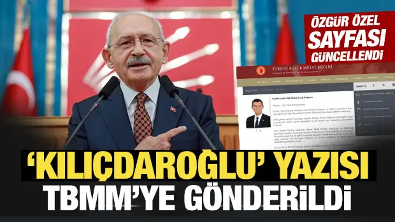 Son Dakika: 'Kılıçdaroğlu' yazısı TBMM'ye gönderildi