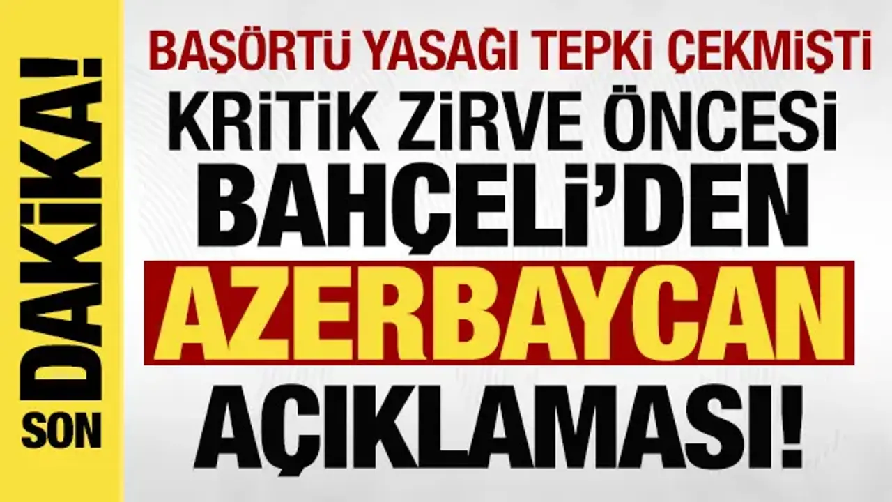 Son dakika: Kritik zirve öncesi Bahçeli'den Azerbaycan açıklaması!