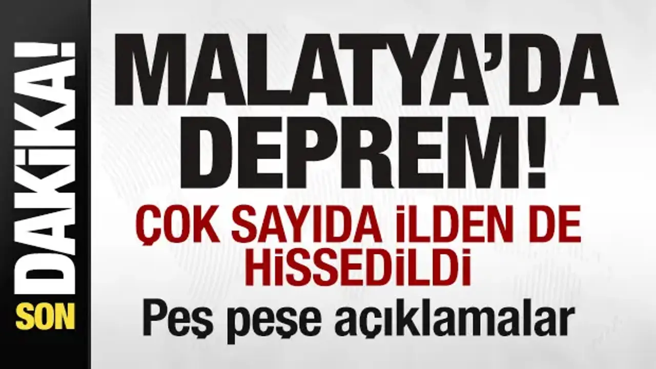 Son dakika: Malatya'da deprem! Çok sayıda ilden de hissedildi